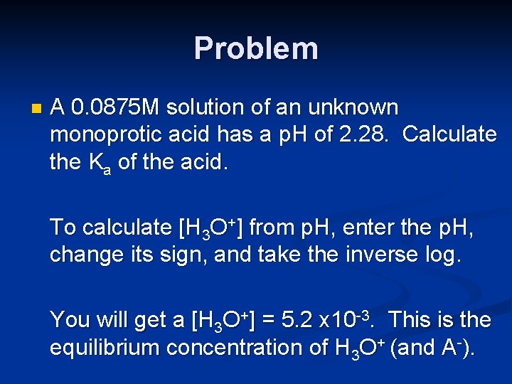 Problem n A 0. 0875 M solution of an unknown monoprotic acid has a