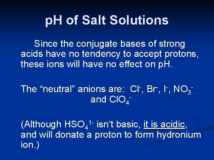 p. H of Salt Solutions Since the conjugate bases of strong acids have no