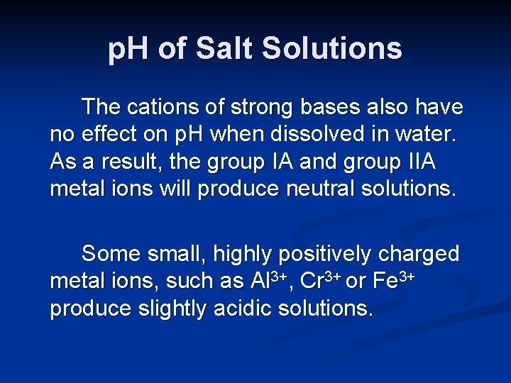 p. H of Salt Solutions The cations of strong bases also have no effect