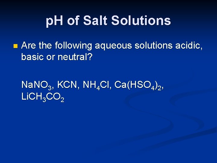 p. H of Salt Solutions n Are the following aqueous solutions acidic, basic or