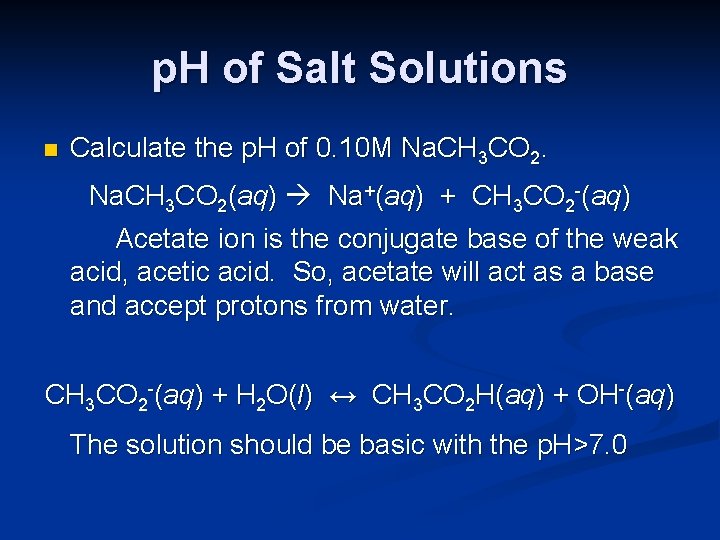 p. H of Salt Solutions n Calculate the p. H of 0. 10 M
