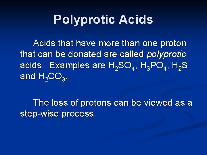 Polyprotic Acids that have more than one proton that can be donated are called