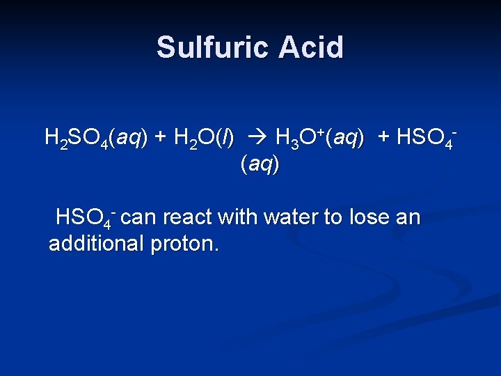 Sulfuric Acid H 2 SO 4(aq) + H 2 O(l) H 3 O+(aq) +