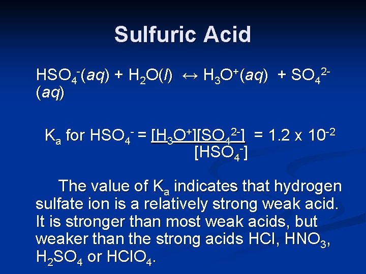 Sulfuric Acid HSO 4 -(aq) + H 2 O(l) ↔ H 3 O+(aq) +