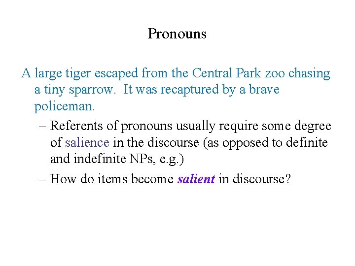 Pronouns A large tiger escaped from the Central Park zoo chasing a tiny sparrow.