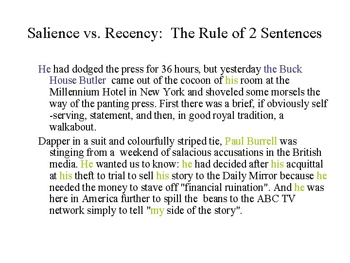 Salience vs. Recency: The Rule of 2 Sentences He had dodged the press for