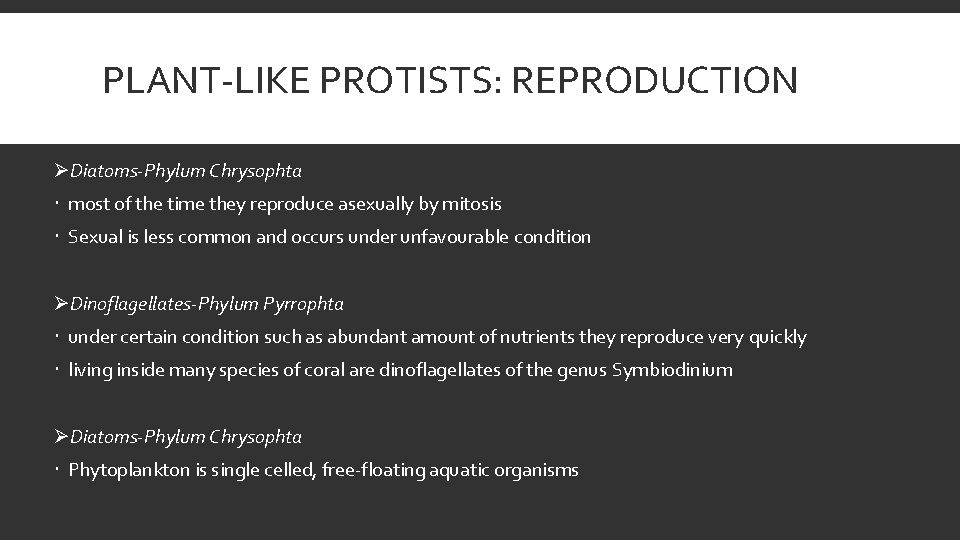 PLANT-LIKE PROTISTS: REPRODUCTION ØDiatoms-Phylum Chrysophta most of the time they reproduce asexually by mitosis