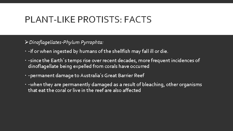 PLANT-LIKE PROTISTS: FACTS ØDinoflagellates-Phylum Pyrrophta: -if or when ingested by humans of the shellfish