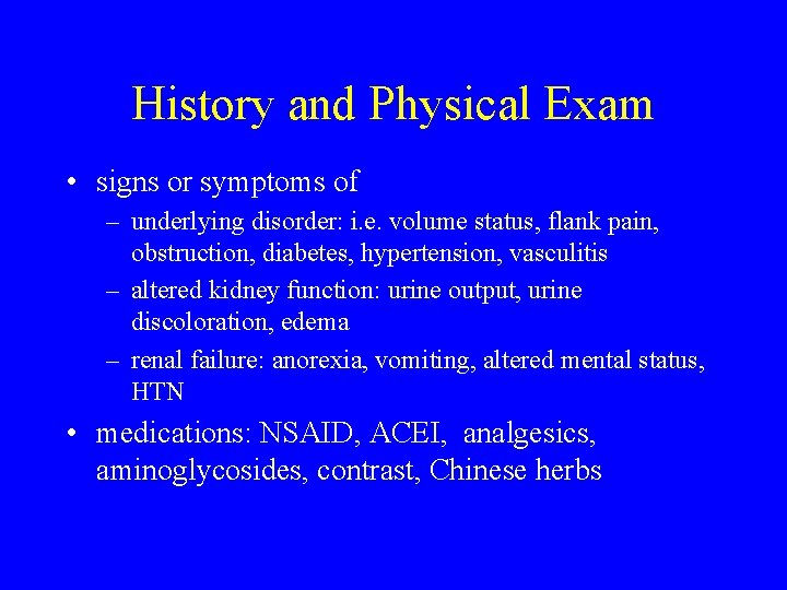 History and Physical Exam • signs or symptoms of – underlying disorder: i. e. History and Physical Exam • signs or symptoms of – underlying disorder: i. e.