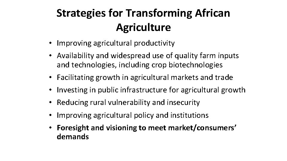 Strategies for Transforming African Agriculture • Improving agricultural productivity • Availability and widespread use