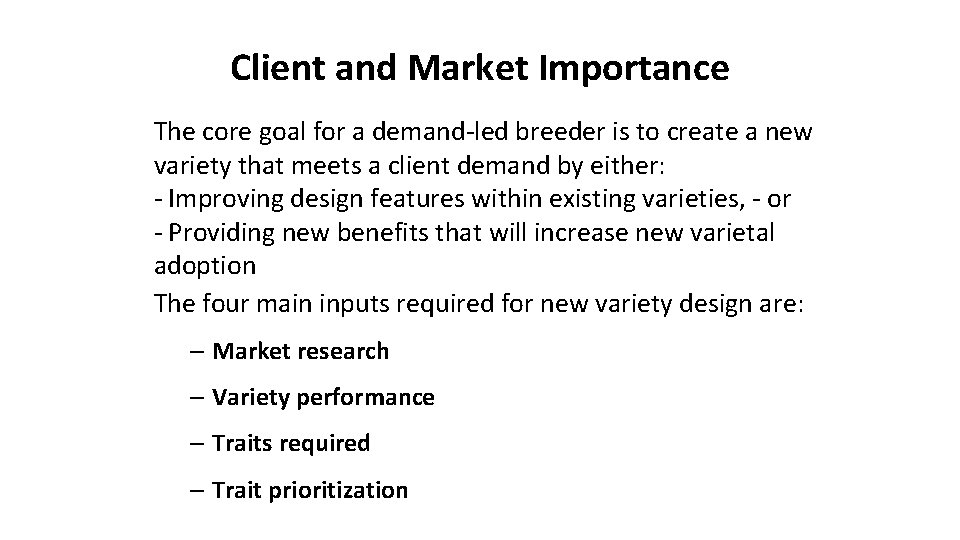 Client and Market Importance The core goal for a demand-led breeder is to create