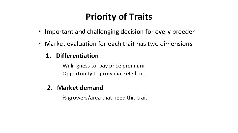 Priority of Traits • Important and challenging decision for every breeder • Market evaluation