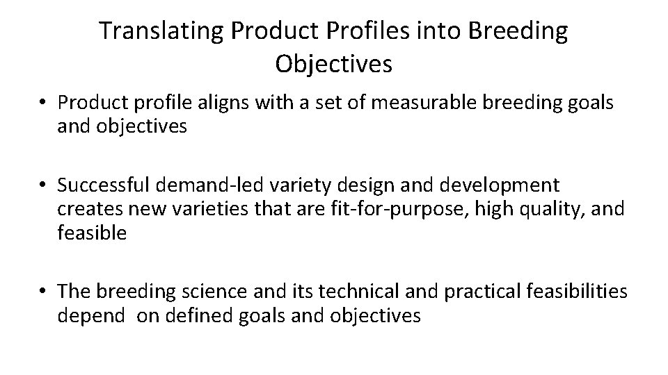 Translating Product Profiles into Breeding Objectives • Product profile aligns with a set of
