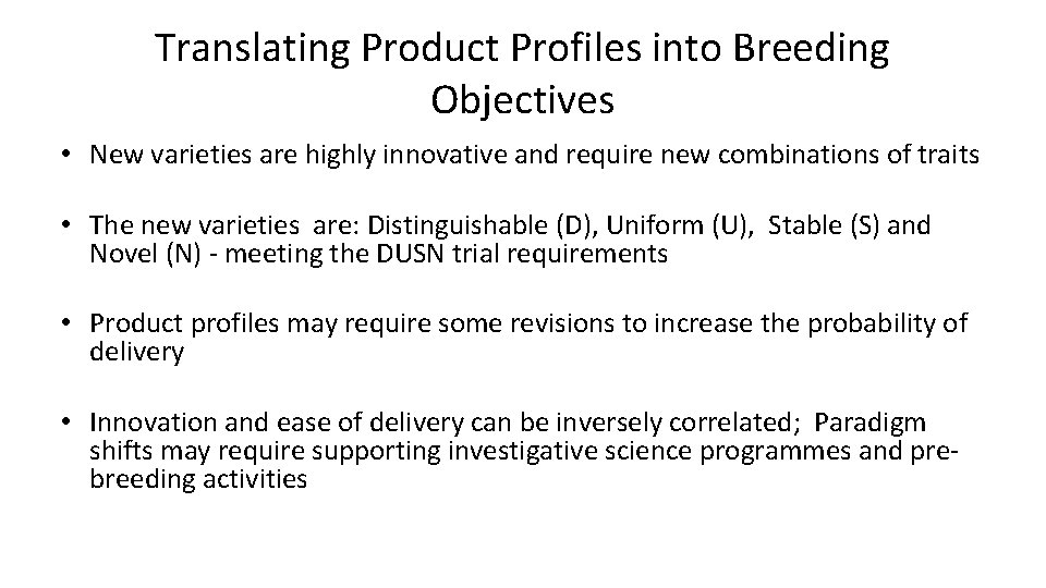 Translating Product Profiles into Breeding Objectives • New varieties are highly innovative and require