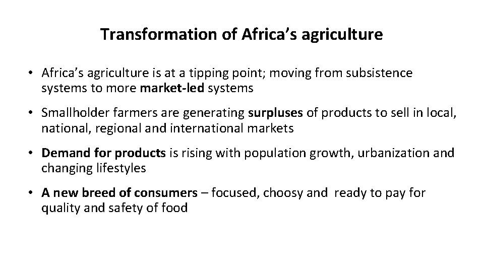 Transformation of Africa’s agriculture • Africa’s agriculture is at a tipping point; moving from