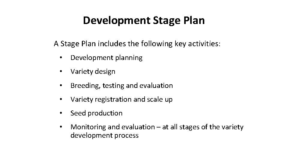 Development Stage Plan A Stage Plan includes the following key activities: • Development planning