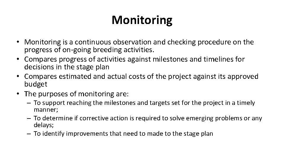 Monitoring • Monitoring is a continuous observation and checking procedure on the progress of