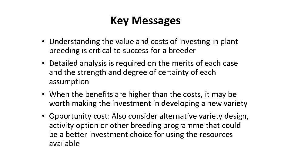 Key Messages • Understanding the value and costs of investing in plant breeding is