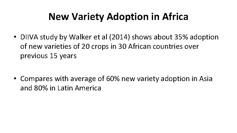 New Variety Adoption in Africa • DIIVA study by Walker et al (2014) shows