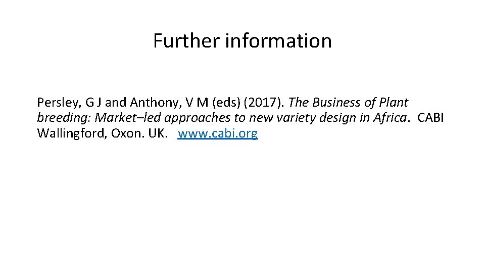 Further information Persley, G J and Anthony, V M (eds) (2017). The Business of