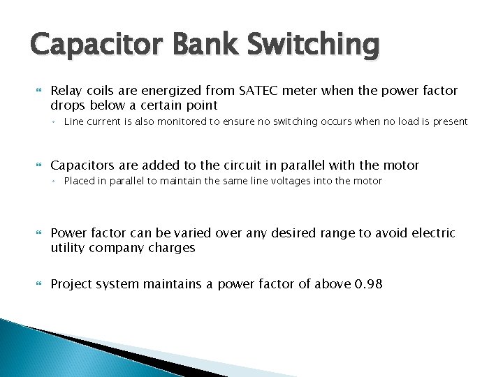 Capacitor Bank Switching Relay coils are energized from SATEC meter when the power factor