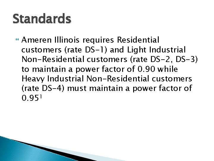 Standards Ameren Illinois requires Residential customers (rate DS-1) and Light Industrial Non-Residential customers (rate