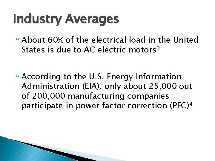 Industry Averages About 60% of the electrical load in the United States is due