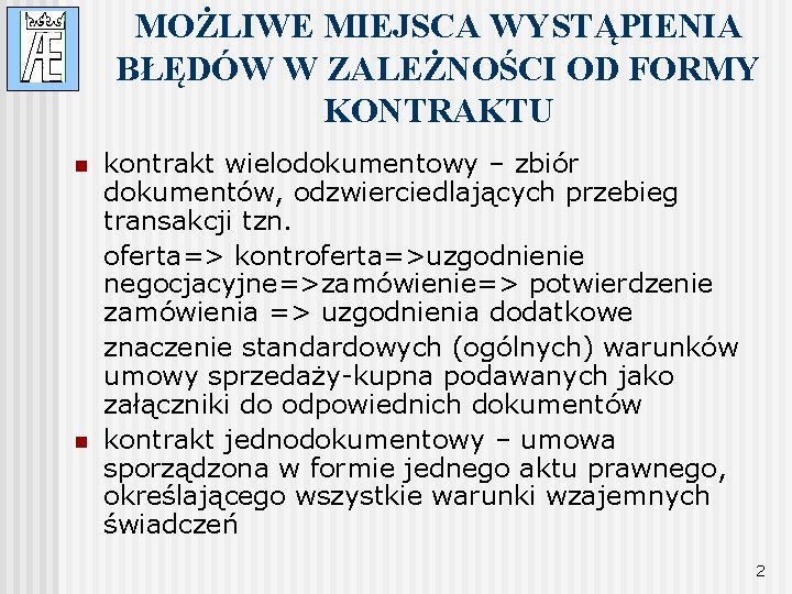 MOŻLIWE MIEJSCA WYSTĄPIENIA BŁĘDÓW W ZALEŻNOŚCI OD FORMY KONTRAKTU n n kontrakt wielodokumentowy –