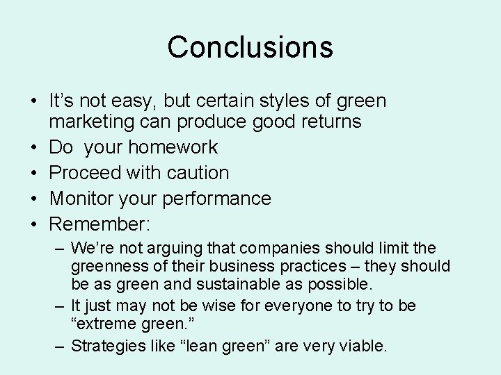 Conclusions • It’s not easy, but certain styles of green marketing can produce good