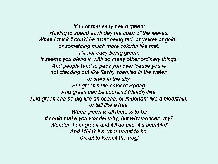 It's not that easy being green; Having to spend each day the color of