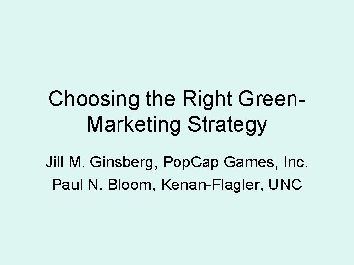 Choosing the Right Green. Marketing Strategy Jill M. Ginsberg, Pop. Cap Games, Inc. Paul