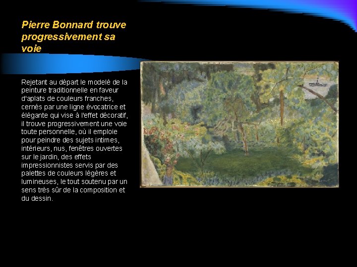Pierre Bonnard trouve progressivement sa voie Rejetant au départ le modelé de la peinture