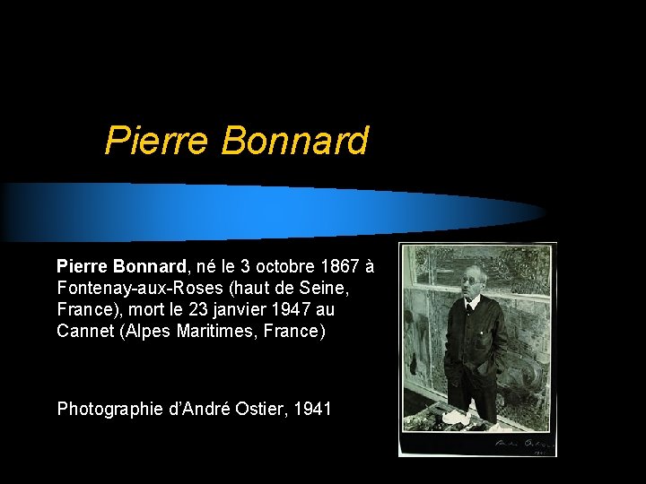 Pierre Bonnard, né le 3 octobre 1867 à Fontenay-aux-Roses (haut de Seine, France), mort