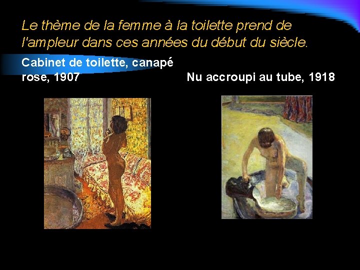 Le thème de la femme à la toilette prend de l'ampleur dans ces années