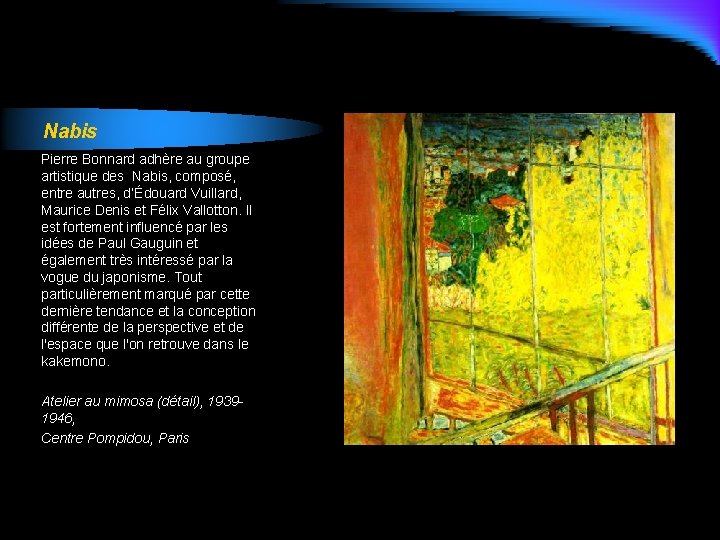 Nabis Pierre Bonnard adhère au groupe artistique des Nabis, composé, entre autres, d’Édouard Vuillard,