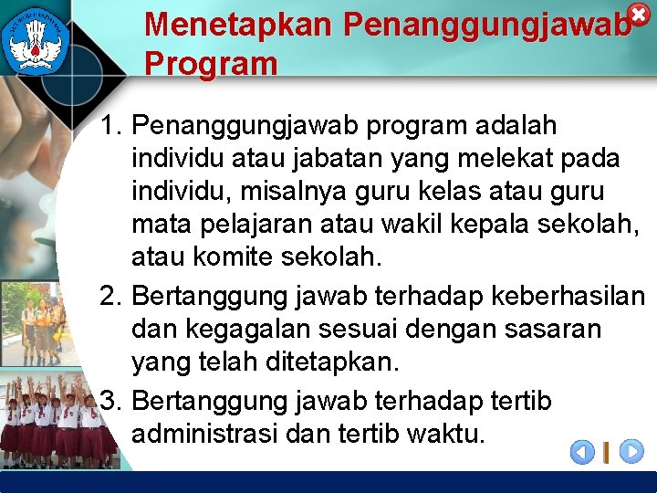 Menetapkan Penanggungjawab Program 1. Penanggungjawab program adalah individu atau jabatan yang melekat pada individu,