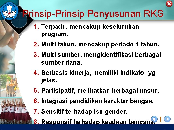 Prinsip-Prinsip Penyusunan RKS 1. Terpadu, mencakup keseluruhan program. 2. Multi tahun, mencakup periode 4