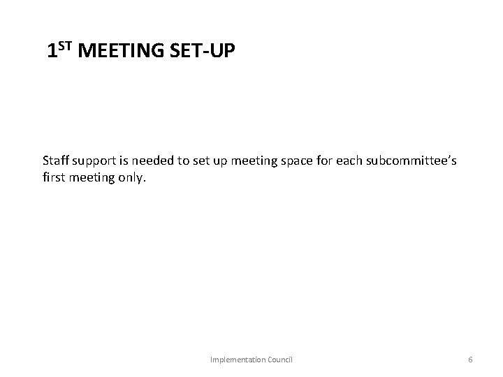 1 ST MEETING SET-UP Staff support is needed to set up meeting space for