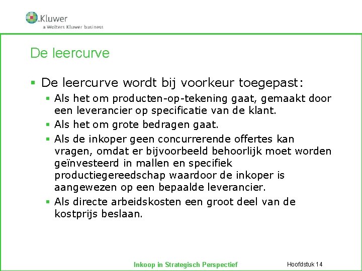 De leercurve § De leercurve wordt bij voorkeur toegepast: § Als het om producten-op-tekening