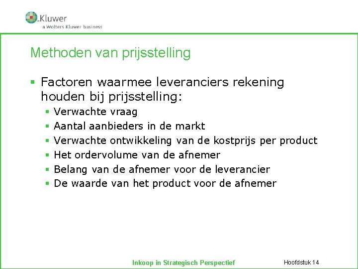 Methoden van prijsstelling § Factoren waarmee leveranciers rekening houden bij prijsstelling: § § §