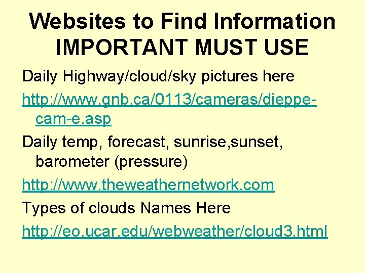 Websites to Find Information IMPORTANT MUST USE Daily Highway/cloud/sky pictures here http: //www. gnb.