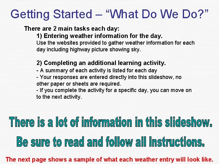 Getting Started – “What Do We Do? ” There are 2 main tasks each