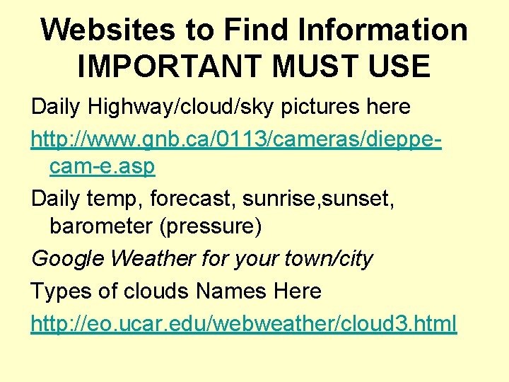 Websites to Find Information IMPORTANT MUST USE Daily Highway/cloud/sky pictures here http: //www. gnb.