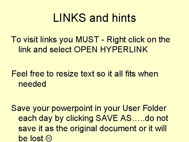 LINKS and hints To visit links you MUST - Right click on the link