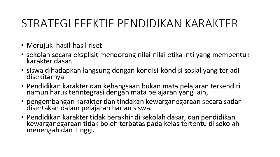 STRATEGI EFEKTIF PENDIDIKAN KARAKTER • Merujuk hasil-hasil riset • sekolah secara eksplisit mendorong nilai-nilai