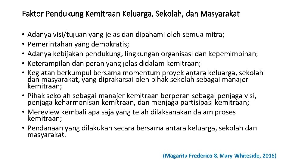 Faktor Pendukung Kemitraan Keluarga, Sekolah, dan Masyarakat Adanya visi/tujuan yang jelas dan dipahami oleh