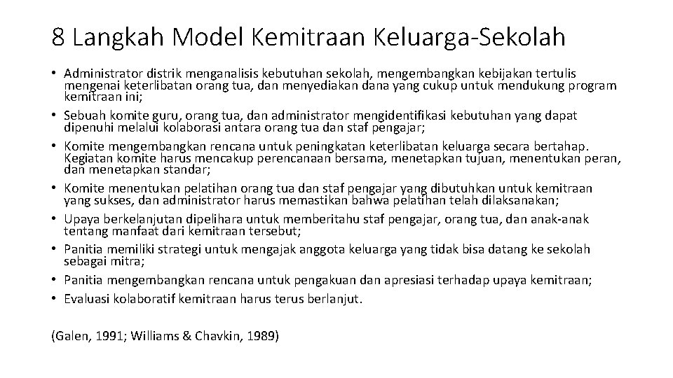 8 Langkah Model Kemitraan Keluarga-Sekolah • Administrator distrik menganalisis kebutuhan sekolah, mengembangkan kebijakan tertulis