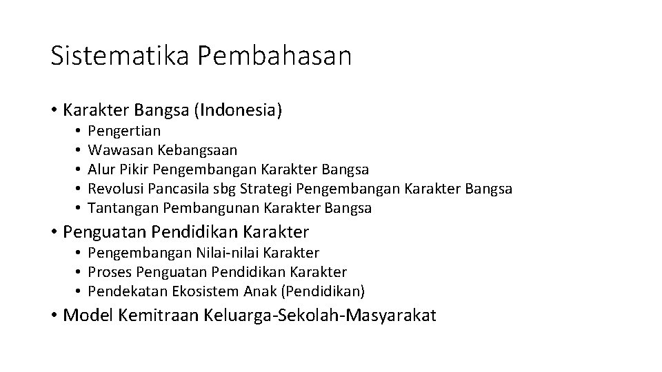 Sistematika Pembahasan • Karakter Bangsa (Indonesia) • • • Pengertian Wawasan Kebangsaan Alur Pikir