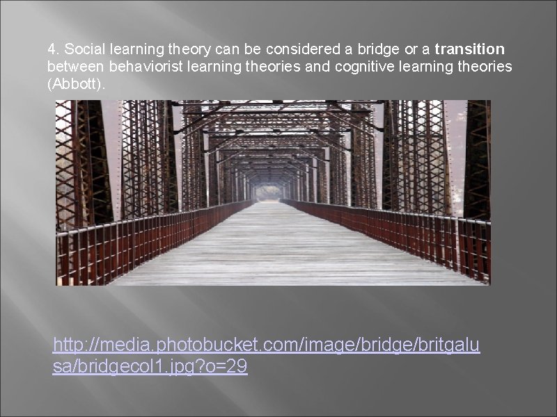 4. Social learning theory can be considered a bridge or a transition between behaviorist