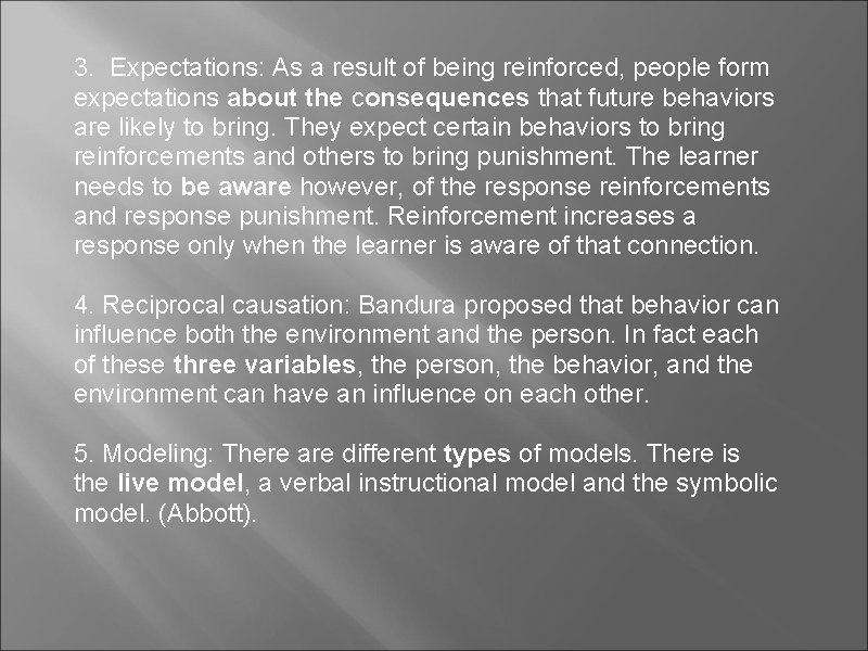 3. Expectations: As a result of being reinforced, people form expectations about the consequences